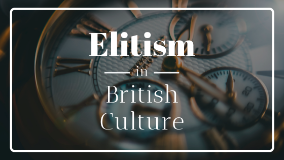 Elitism In British Culture Lisa Marie Bourke