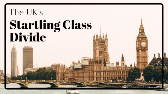 The United Kingdom’s Startling Class Divide