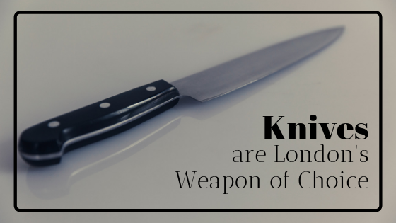 Knives are London’s Weapon of Choice